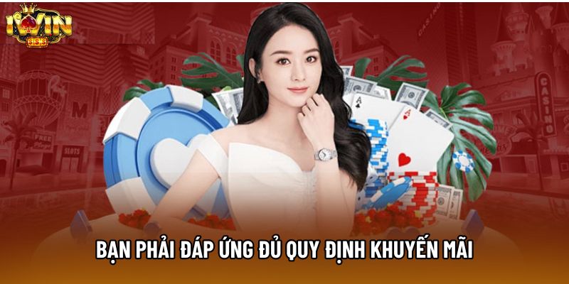 Bạn phải đáp ứng đủ quy định khuyến mãi