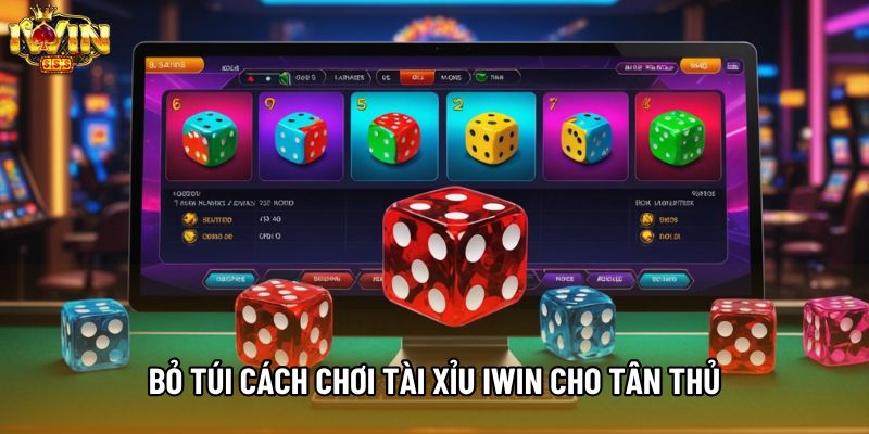 Bỏ túi cách chơi tài xỉu IWIN cho tân thủ