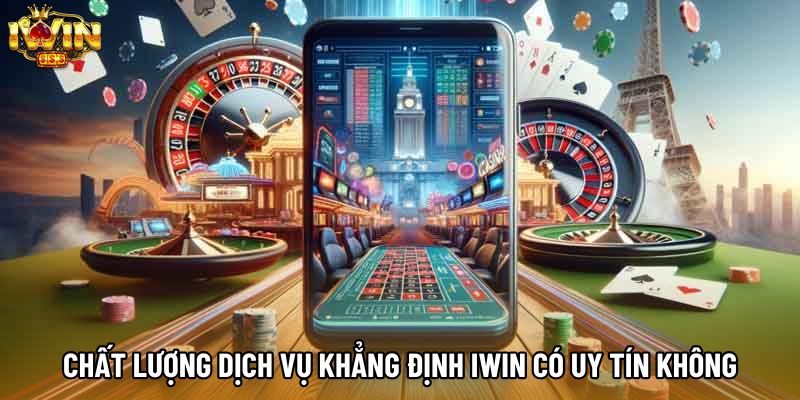 Chất lượng dịch vụ khẳng định IWIN có uy tín không
