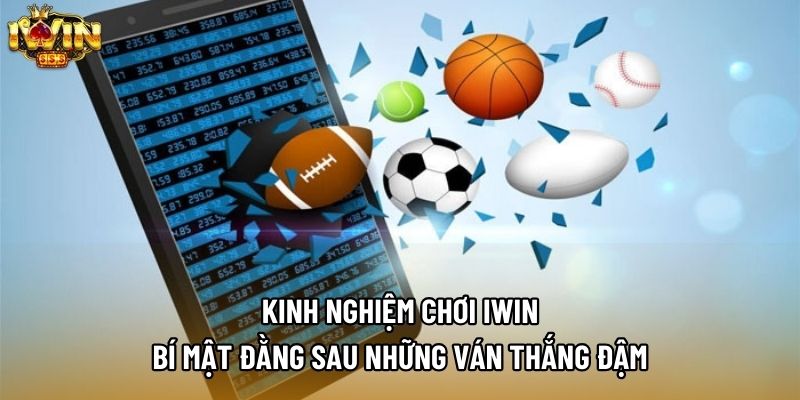 Kinh Nghiệm Chơi IWIN - Bí Mật Đằng Sau Những Ván Thắng Đậm